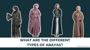 What Are The Different Types of Abayas? How to Choose the Perfect Silhouette for Your Wardrobe